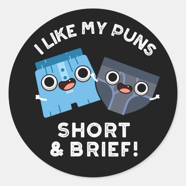 I Like My Puns Short And Brief Funny Underwear Pun Classic Round Sticker (Front)
