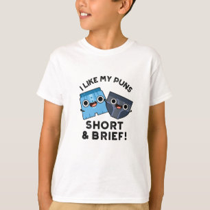 I Like My Puns Short And Brief Funny Underwear Pun T-Shirt