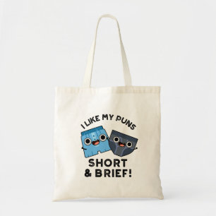 I Like My Puns Short And Brief Funny Underwear Pun Tote Bag