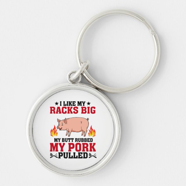 I Like My Racks Big BBQ, Butt Pork Quote Key Ring (Front)