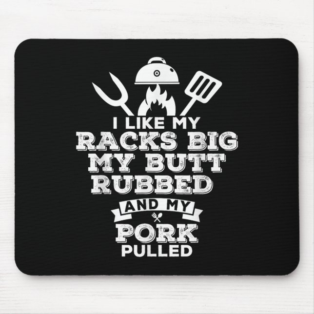 I Like My Racks Big My Butt Rubbed And Pork Pulled Mouse Mat (Front)