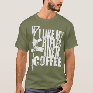 I Like My Rifles Like My Coffee T-Shirt