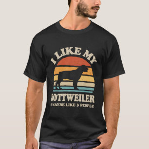 I Like My Rottweiler And Maybe Like 3 People Dog L T-Shirt