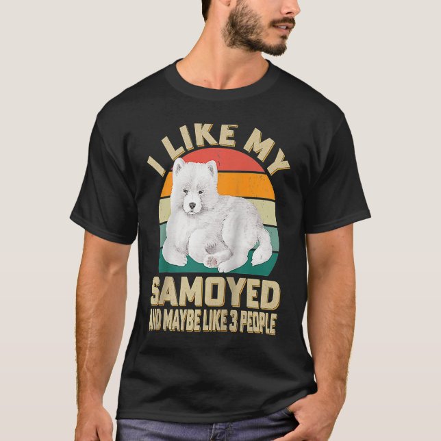 I Like My Samoyed Dog And Maybe Like 3 People Retr T-Shirt (Front)