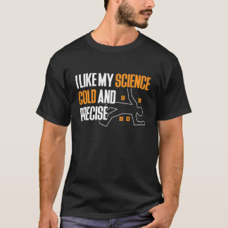I Like My Science Cold and Precise Forensic Scienc T-Shirt