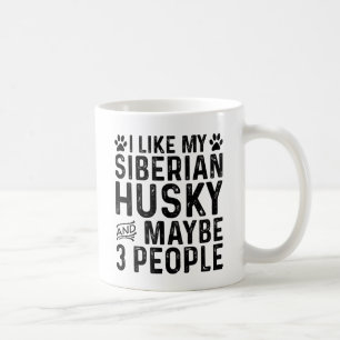 I Like My Siberian Husky And 3 People Coffee Mug