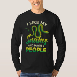 I Like My Snakes And Maybe 3 People Reptile Snake T-Shirt