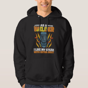 I like my Steak with extra soot Weld Worker Welder Hoodie
