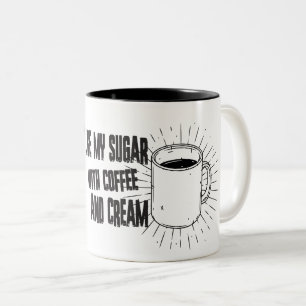 I like my sugar with coffee Two-Tone coffee mug