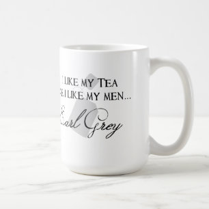 I Like My Tea Like I Like My Men... Mug
