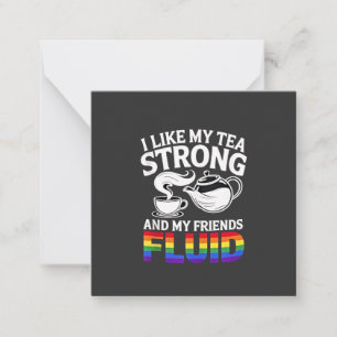 I Like My Tea Strong and My Friends Fluid LGBTQ Card