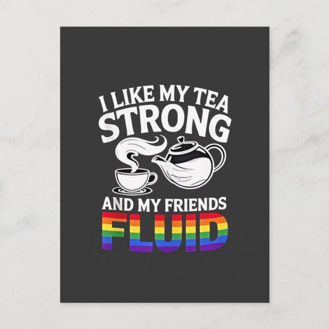 I Like My Tea Strong and My Friends Fluid LGBTQ  Postcard (Front)