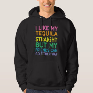I Like My Tequila Straight LGBT Pride Gay Lesbian Hoodie