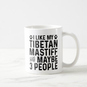 I Like My Tibetan Mastiff And 3 People Coffee Mug