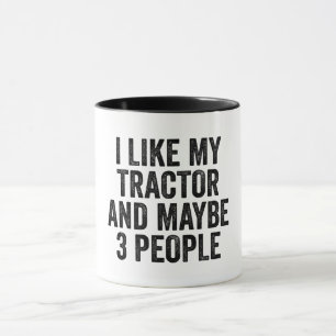 I like My Tractor And Maybe 3 People Mug