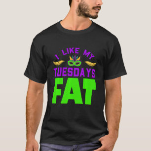 I Like My Tuesdays Fat Carnival Sweatshirt T-Shirt