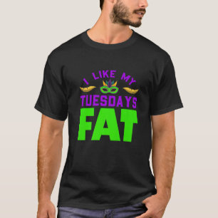 I Like My Tuesdays Fat Carnival T-Shirt