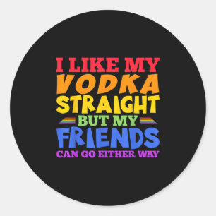 I Like My Vodka Straight Lgbtq Pride Month _1 Classic Round Sticker