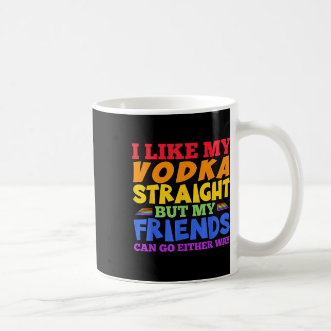 I Like My Vodka Straight Lgbtq Pride Month _1  Coffee Mug (Right)