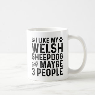 I Like My Welsh Sheepdog And 3 People Coffee Mug