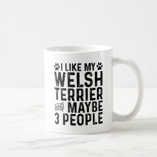 I Like My Welsh Terrier And 3 People Coffee Mug