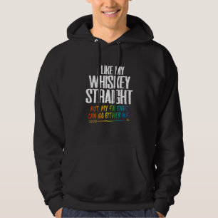 I Like My Whiskey Straight But My Friends Can Go E Hoodie