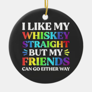 I Like My Whiskey Straight but My Friends LGBTQ Ceramic Tree Decoration