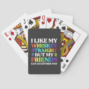 I Like My Whiskey Straight but My Friends LGBTQ  Playing Cards
