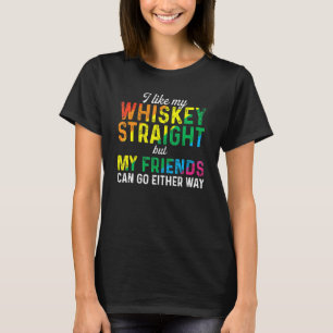 I Like My Whiskey Straight Love My Lgbt Friends Ga T-Shirt
