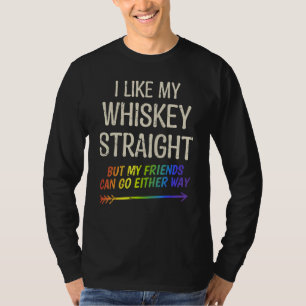 I Like My Whiskey Straight Proud Lgbt Pride Best F T-Shirt