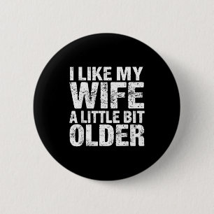 I Like My Wife A Little Bit Older 6 Cm Round Badge