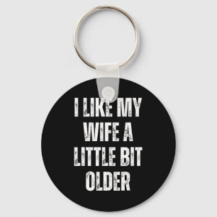 I Like My Wife A Little Bit Older Funny Husband Hu Key Ring