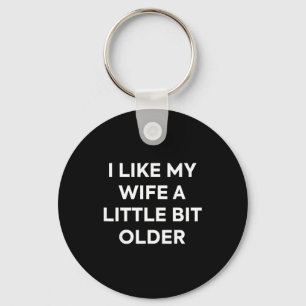 I Like My Wife A Little Bit Older Funny Husband Hu Key Ring