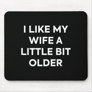 I Like My Wife A Little Bit Older Funny Husband Hu Mouse Mat