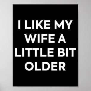 I Like My Wife A Little Bit Older Funny Husband Hu Poster