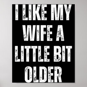 I Like My Wife A Little Bit Older Funny Husband Hu Poster