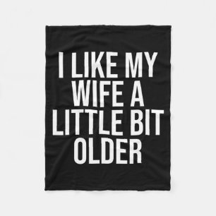 I Like My Wife A Little Bit Older Funny Husband Qu Fleece Blanket