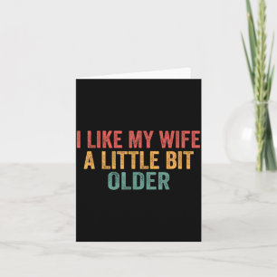 I Like My Wife A Little Bit Older Funny Husband Sa Card