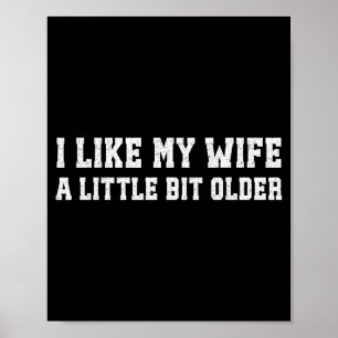 I Like My Wife A Little Bit Older Funny Husband Sa Poster