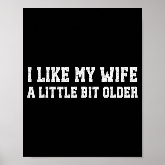 I Like My Wife A Little Bit Older Funny Husband Sa Poster (Front)