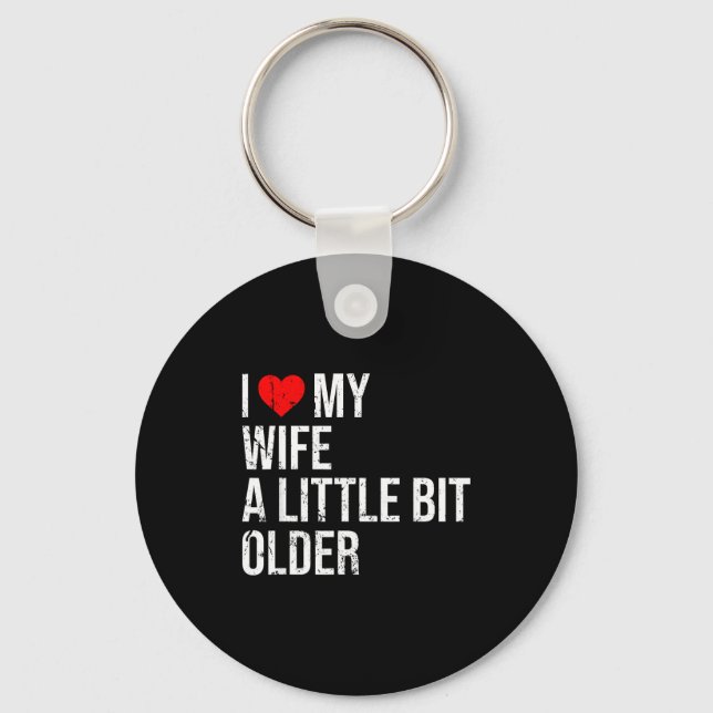 I Like My Wife A Little Bit Older Funny Saying Mar Key Ring (Front)