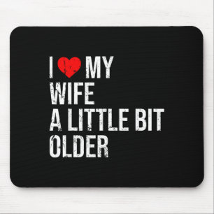 I Like My Wife A Little Bit Older Funny Saying Mar Mouse Mat