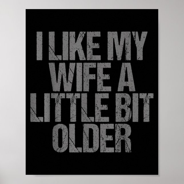 I Like My Wife A Little Bit Older Funny Saying  Poster (Front)