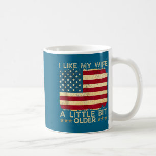 I Like My Wife A Little Bit Older Funny Saying Wom Coffee Mug