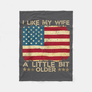 I Like My Wife A Little Bit Older Funny Saying Wom Fleece Blanket