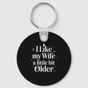 I Like My Wife A Little Bit Older Funny Saying Wom Key Ring