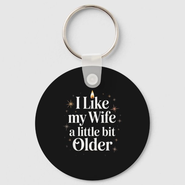 I Like My Wife A Little Bit Older Funny Saying Wom Key Ring (Front)