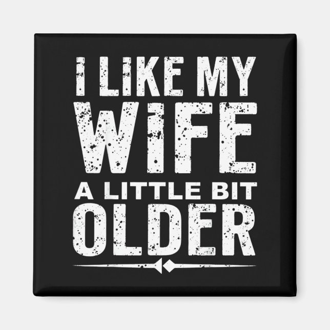 I Like My Wife A Little Bit Older Funny Saying Wom Magnet (Front)