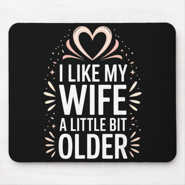 I Like My Wife A Little Bit Older Funny Saying Wom Mouse Mat (Front)