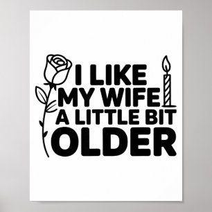 I Like My Wife A Little Bit Older Funny Saying Wom Poster